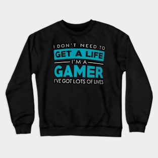 Dont need a  Im A Gamer Video Gamer Crewneck Sweatshirt